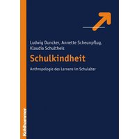 Schulkindheit - Zur Anthropologie des Lernens im Schulalter von Kohlhammer