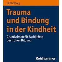 Trauma und Bindung in der Kindheit von Kohlhammer