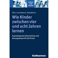 Wie Kinder zwischen vier und acht Jahren lernen von Kohlhammer