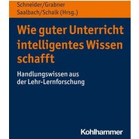 Wie guter Unterricht intelligentes Wissen schafft von Kohlhammer