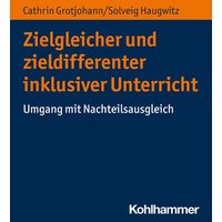 Zielgleicher und zieldifferenter inklusiver Unterricht von Kohlhammer