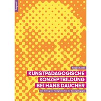 Kunstpädagogische Konzeptbildung bei Hans Daucher von Kopaed