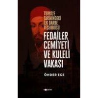 Fedailer Cemiyeti ve Kuleli Vakasi - Türkiye Tarihindeki Ilk Darbe Tesebbüsü von Kopernik Kitap