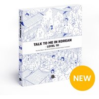 Talk To Me In Korean - Level 10 von Korean Book Services