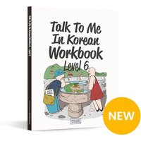 Talk To Me In Korean Workbook - Level 6 von Korean Book Services