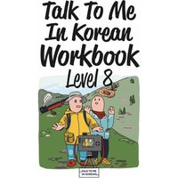 Talk To Me In Korean Workbook - Level 8 von Korean Book Services