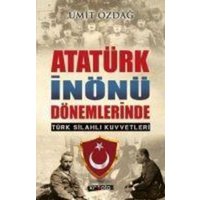 Atatürk Inönü Dönemlerinde Türk Silahli Kuvvetleri von Kripto Yayinlari