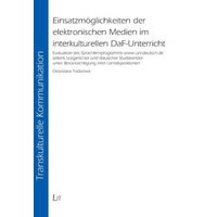 Einsatzmöglichkeiten der elektronischen Medien im interkulturellen DaF-Unterricht von Lit Verlag