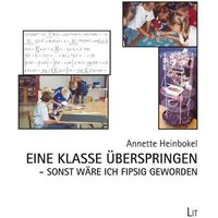 Heinbokel, A: Klasse überspringen - sonst wäre ich fipsig von Lit Verlag