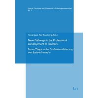 New Pathways in the Professional Development of Teachers. Neue Wege in der Professionalisierung von Lehrer/-inne/-n von Lit Verlag