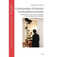 Ortwein, J: Communities of Practice an Musikhochschulen von Lit Verlag