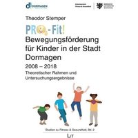 'PRO-Fit!' - Bewegungsförderung für Kinder in der Stadt Dormagen von Lit Verlag