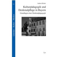 Richter, A: Kulturpädagogik und Denkmalpflege in Bayern von Lit Verlag