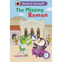 Ladybird Class The Missing Roman: Read It Yourself - Level 4 Fluent Reader von Ladybird