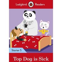 Ladybird Readers Starter Level 5 - Top Dog is Sick (ELT Graded Reader) von Penguin Books