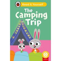 The Camping Trip (Phonics Step 9): Read It Yourself - Level 0 Beginner Reader von Ladybird