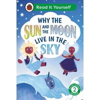 Why the Sun and Moon Live in the Sky: Read It Yourself - Level 2 Developing Read Er von Vermilion