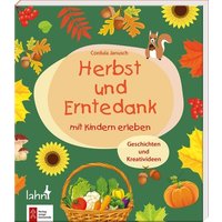 Herbst und Erntedank mit Kindern erleben von Lahn-Verlag