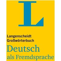 Langenscheidt Großwörterbuch Deutsch als Fremdsprache von Langenscheidt bei PONS Langenscheidt GmbH