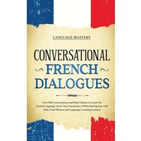 Conversational French Dialogues von Language Mastery