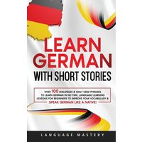 Learn German with Short Stories von Language Mastery