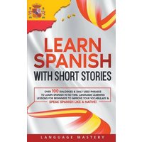 Learn Spanish with Short Stories von Language Mastery