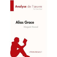 Alias Grace de Margaret Atwood (Analyse de l'¿uvre) von LePetitLitteraire.fr (new)