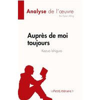 Auprès de moi toujours de Kazuo Ishiguro (Analyse de l'¿uvre) von LePetitLitteraire.fr (new)