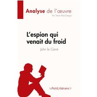 L'espion qui venait du froid de John le Carré (Analyse de l'¿uvre) von LePetitLitteraire.fr (new)