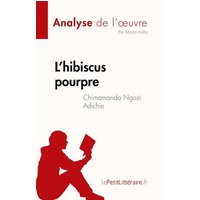 L¿hibiscus pourpre de Chimamanda Ngozi Adichie (Analyse de l'¿uvre) von LePetitLitteraire.fr (new)