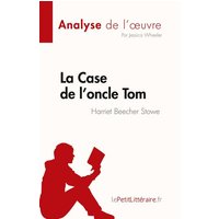 La Case de l'oncle Tom de Harriet Beecher Stowe (Analyse de l'¿uvre) von LePetitLitteraire.fr (new)