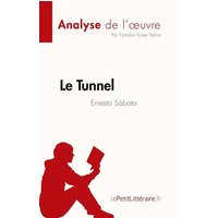 Le Tunnel de Ernesto Sábato (Analyse de l'¿uvre) von LePetitLitteraire.fr (new)