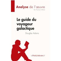 Le guide du voyageur galactique de Douglas Adams (Analyse de l'¿uvre) von LePetitLitteraire.fr (new)