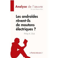 Les androïdes rêvent-ils de moutons électriques ? de Philip K. Dick (Analyse de l'¿uvre) von LePetitLitteraire.fr (new)