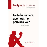 Toute la lumière que nous ne pouvons voir de Anthony Doerr (Analyse de l'¿uvre) von LePetitLitteraire.fr (new)