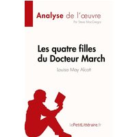 Les quatre filles du Docteur March de Louisa May Alcott (Analyse de l'¿uvre) von LePetitLitteraire.fr (new)