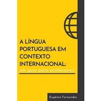 A língua portuguesa em contexto internacional: um guia para professores von Suzi K Edwards