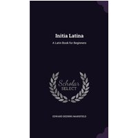 Initia Latina: A Latin Book for Beginners von Lost Research