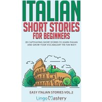 Italian Short Stories for Beginners Volume 2: 20 Captivating Short Stories to Learn Italian & Grow Your Vocabulary the Fun Way! von SomaComics