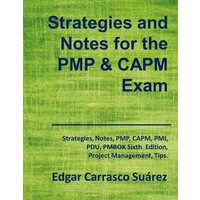 Strategies and Notes for the PMP and CAPM Exam: Strategies, Notes, PMP, CAPM, PMI, Project Management Professional, Certified Associate in Project Man von Suzi K Edwards