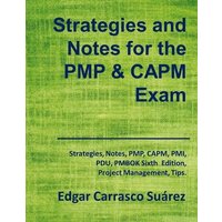 Strategies and Notes for the PMP and CAPM Exam: Strategies, Notes, PMP, CAPM, PMI, Project Management Professional, Certified Associate in Project Man von Whole Healthy Group LLC