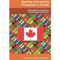 Teaching and Learning Portuguese in Canada: Multidisciplinary Contributions to SLA Research and Practice von It Mearke Publishing