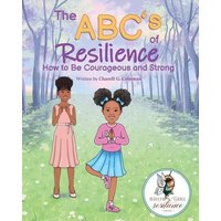 The ABC's of Resilience: How to Be Courageous and Brave von Penguin Random House Llc