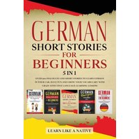 German Short Stories for Beginners 5 in 1 von Learn Like A Native