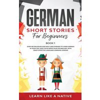 German Short Stories for Beginners Book 1 von Learn Like A Native