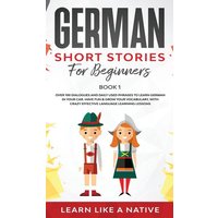 German Short Stories for Beginners Book 1 von Learn Like A Native