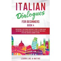 Italian Dialogues for Beginners Book 4 von Learn Like A Native