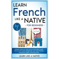 Learn French Like a Native for Beginners - Level 2 von Learn Like A Native