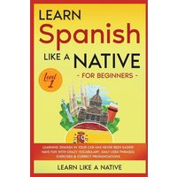 Learn Spanish Like a Native for Beginners - Level 1 von Learn Like A Native