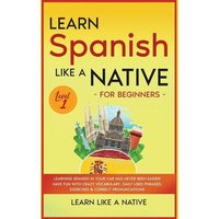 Learn Spanish Like a Native for Beginners - Level 1 von Learn Like A Native